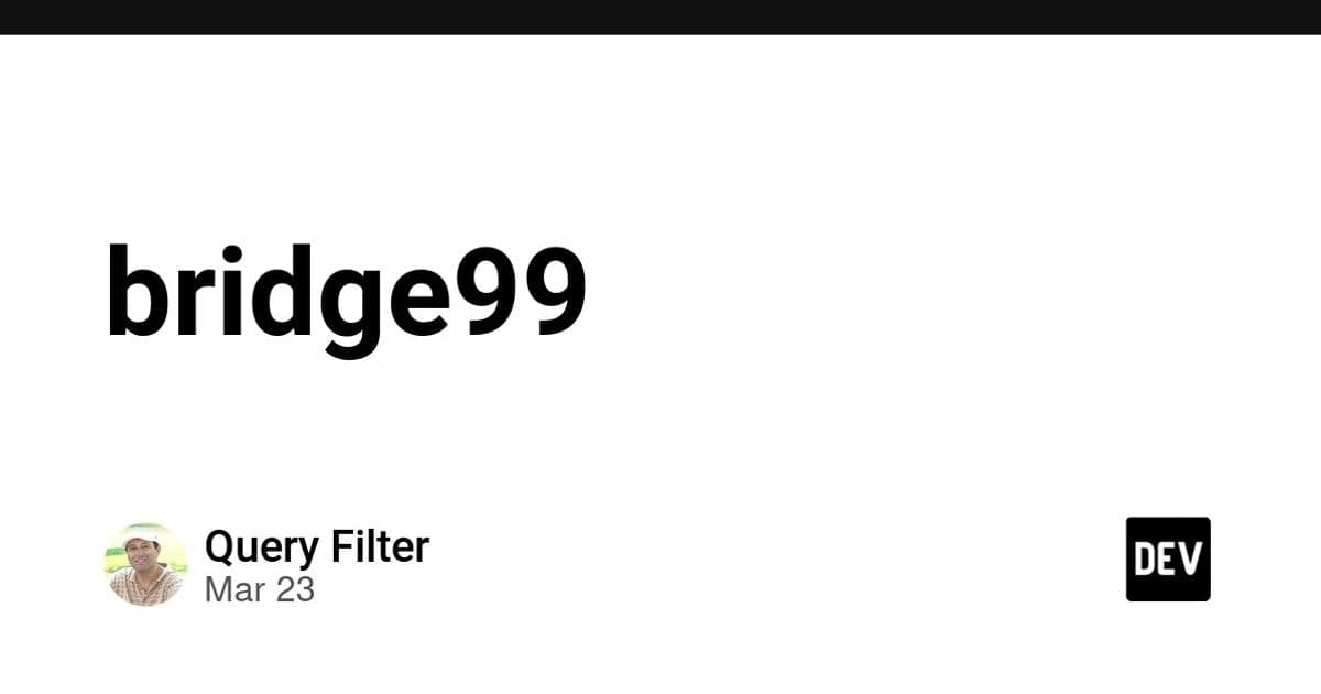 bridge99 - DEV Community