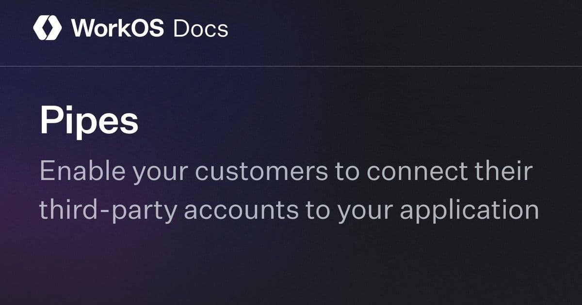 WorkOS Pipes Simplifies Third-Party Integrations for Developers