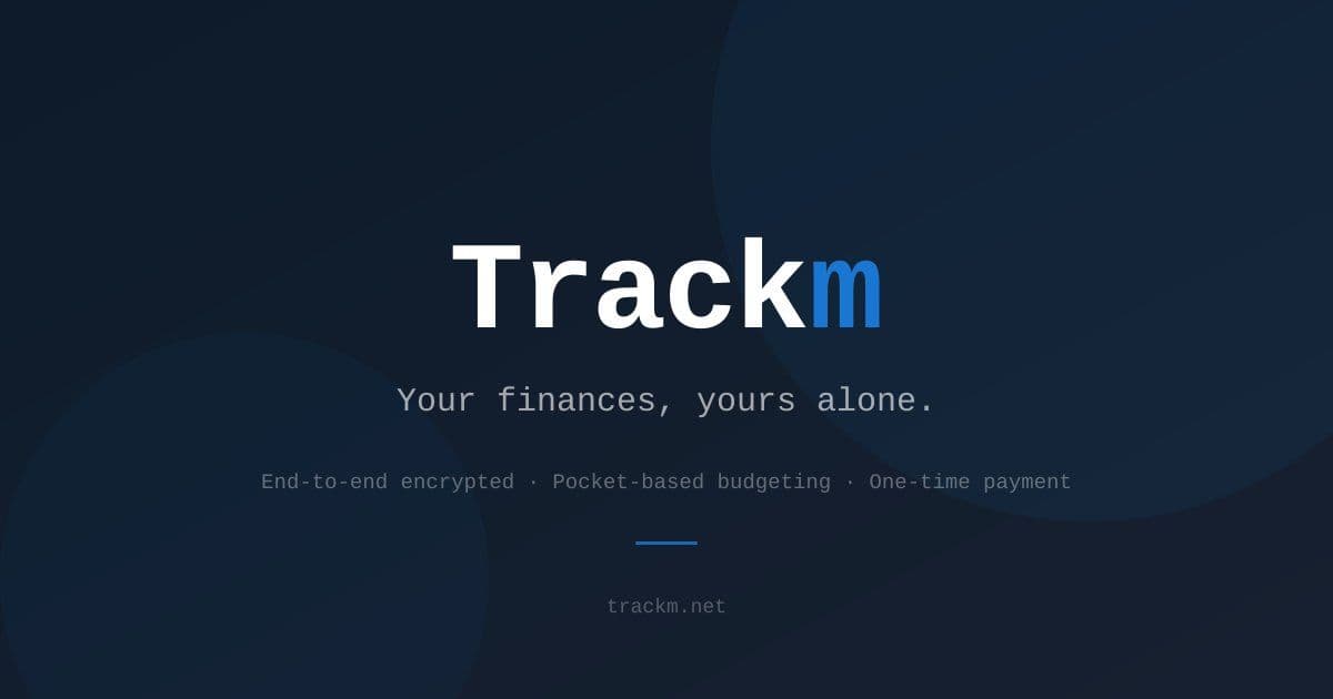 Trackm: Privacy-First Personal Finance Management