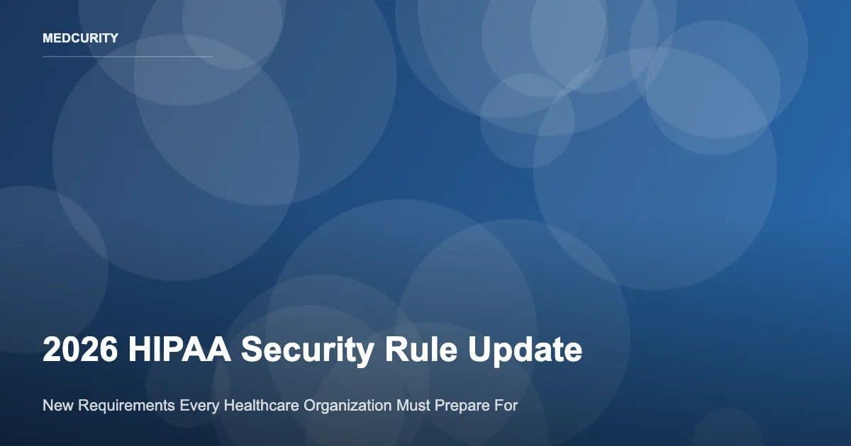 2026 HIPAA Security Rule Update: What Healthcare IT Teams Must Do Now