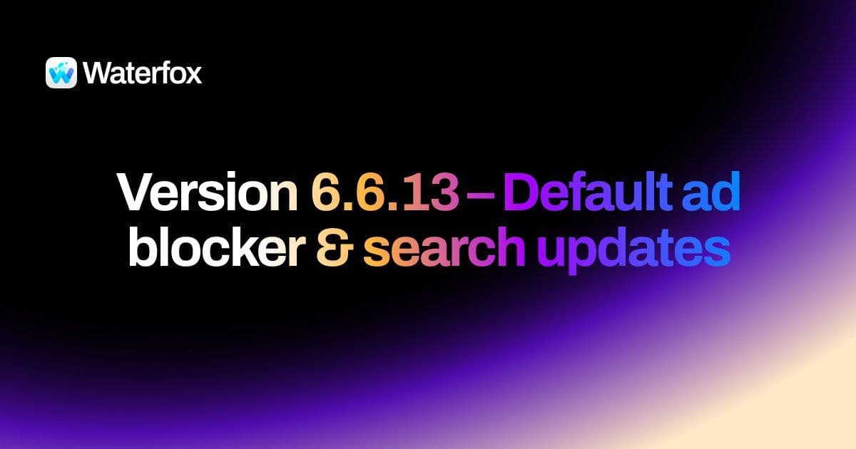 Waterfox 6.6.13: The Privacy-Centric Browser Takes a Stand with Built-in Ad Blocking