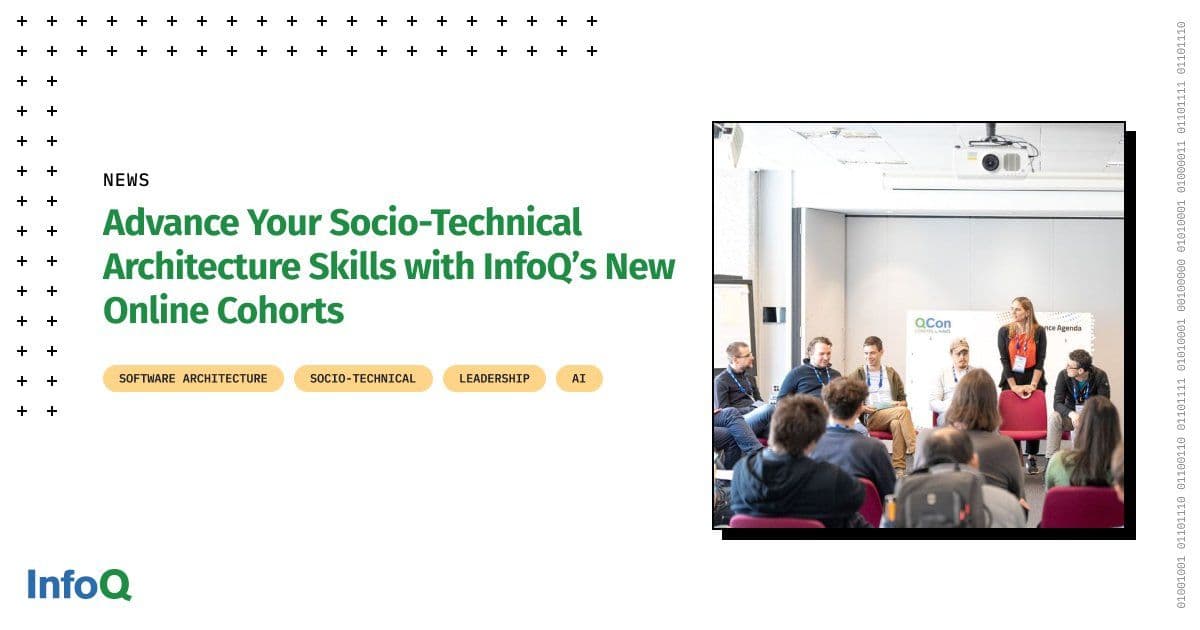 Advance Your Socio-Technical Architecture Skills with InfoQ's New Online Cohorts