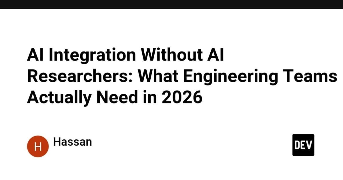 AI Integration Without AI Researchers: What Engineering Teams Actually Need in 2026