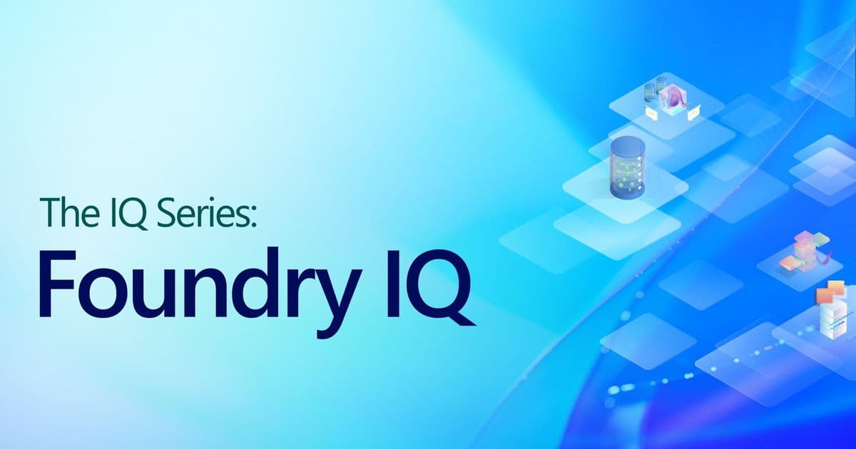 Microsoft Launches Foundry IQ Series: Building Knowledge-Centric AI Agents