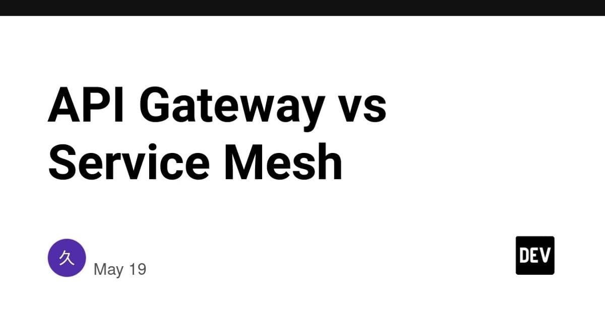 API Gateway vs Service Mesh: When to Use Each and How They Can Co‑exist