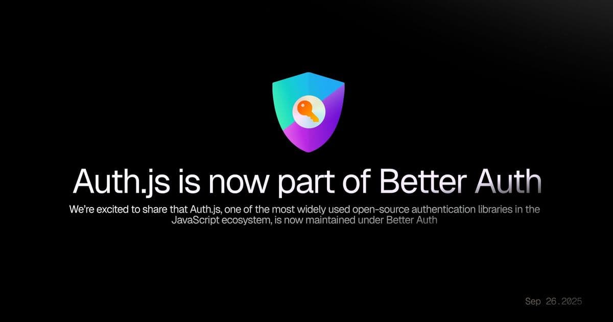 Auth.js Finds New Home: Better Auth Takes Stewardship of Widely Used Authentication Library