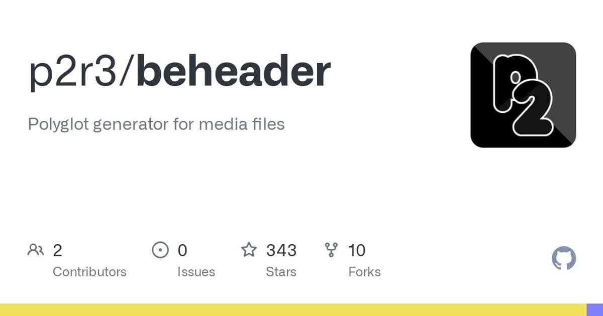 Beheader: The Unholy Polyglot Generator That Mashes Media Files Into One