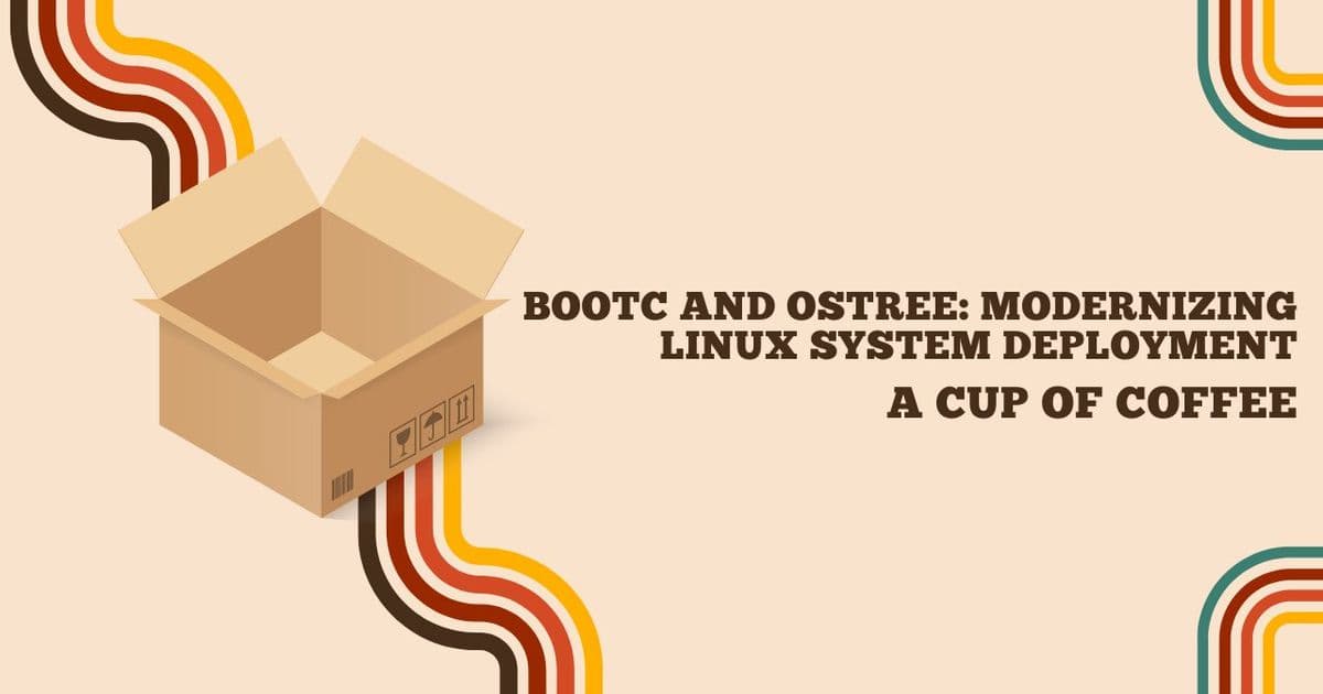 Bootc and OSTree: Modernizing Linux System Deployment