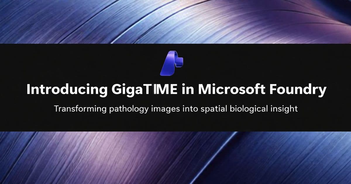 GigaTIME Arrives in Microsoft Foundry: Transforming Pathology Images into Biological Insights