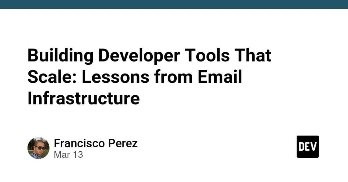 Building Developer Tools That Scale: Lessons from Email Infrastructure