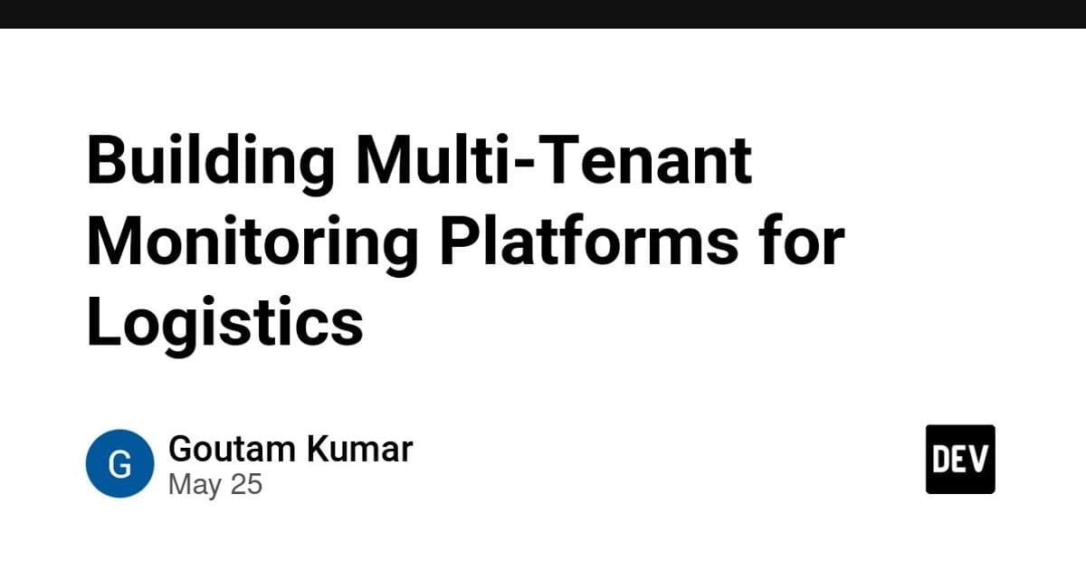 Designing Scalable Multi‑Tenant Monitoring Platforms for Logistics