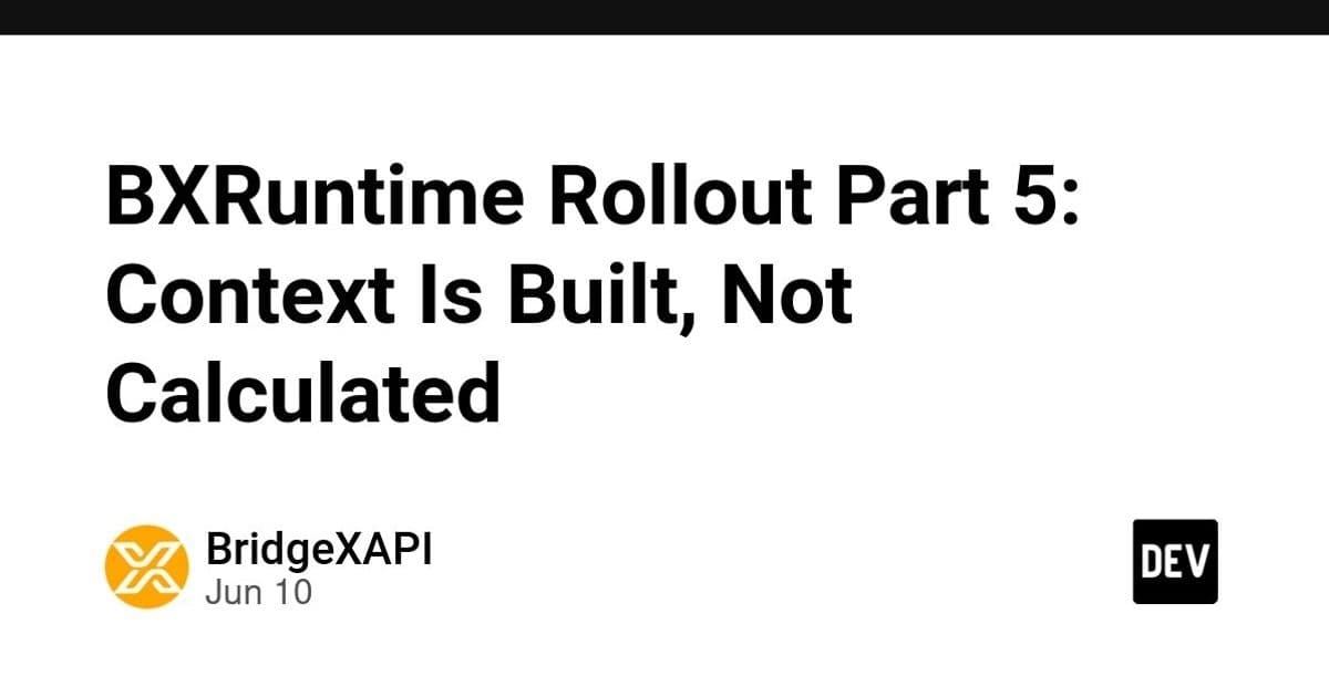 BXRuntime Part 5: Why Context Has to Be Built, Not Calculated