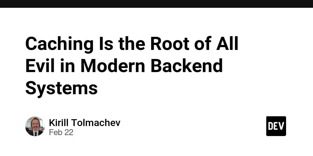 Caching Is the Root of All Evil in Modern Backend Systems