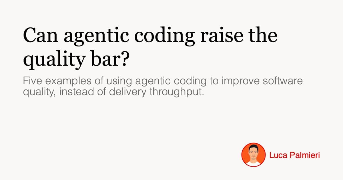 The Quality Imperative: How Agentic Coding Can Elevate Software Beyond Throughput