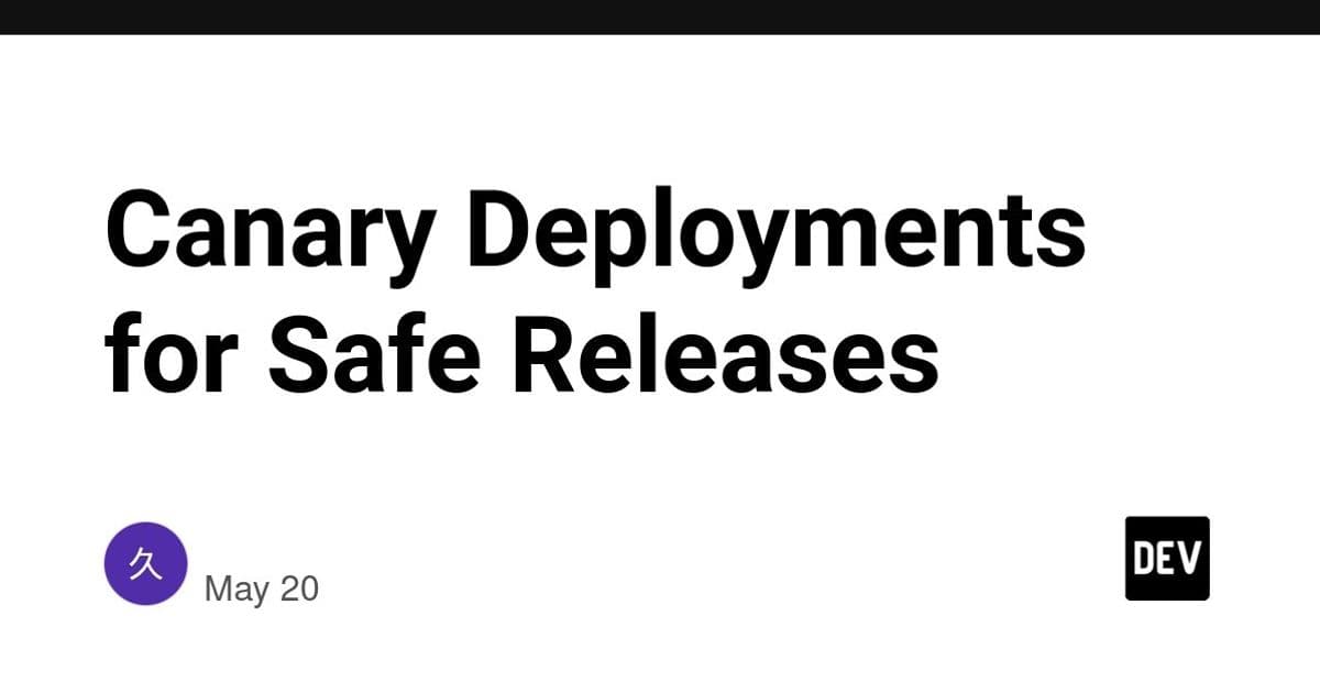 Canary Deployments for Safe Releases