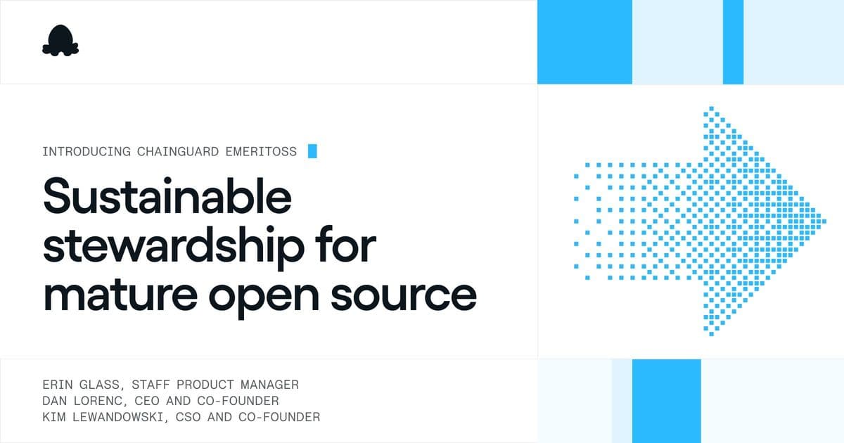 Chainguard Launches EmeritOSS: A Lifeline for Mature Open Source Projects