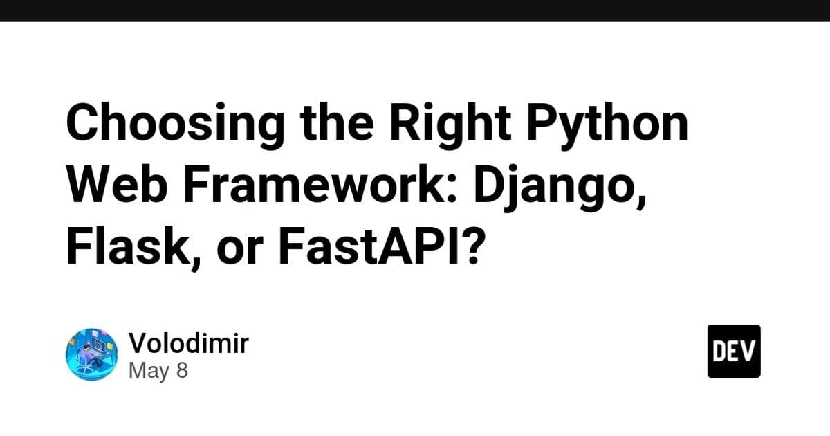 Choosing the Right Python Web Framework: Django, Flask, or FastAPI?