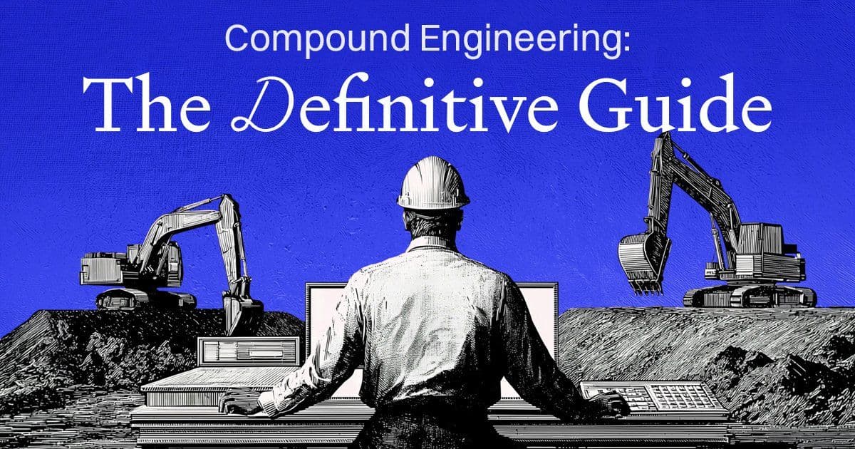 Compound Engineering: Making Work Compound Into the Next