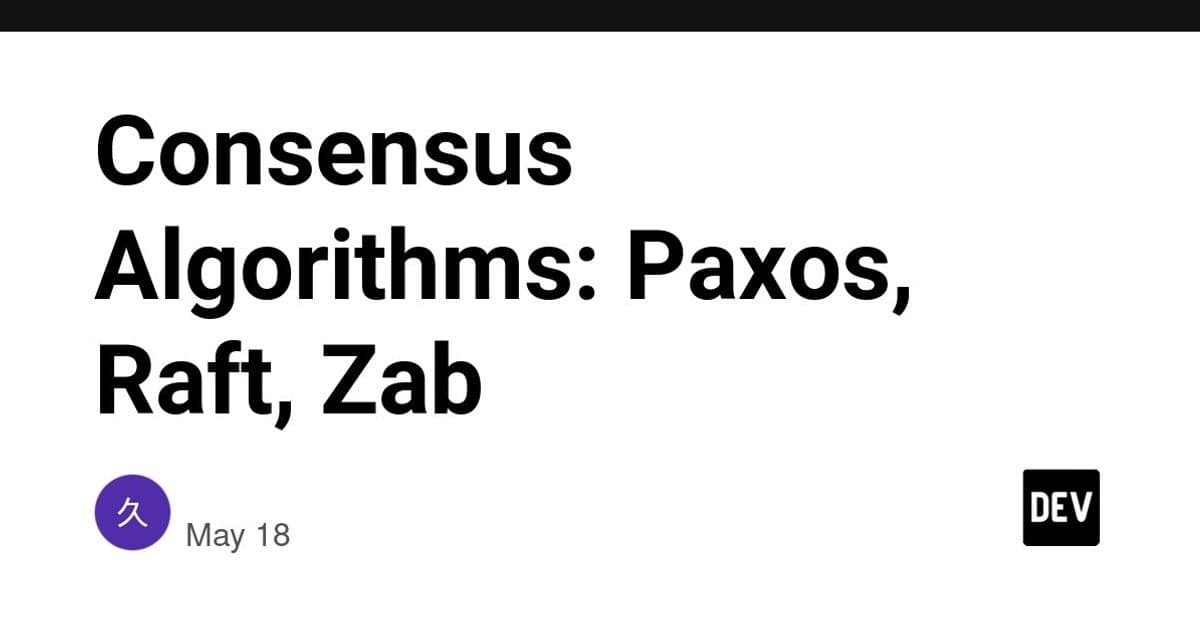 Consensus Algorithms: Understanding Paxos, Raft, and Zab for Distributed Systems