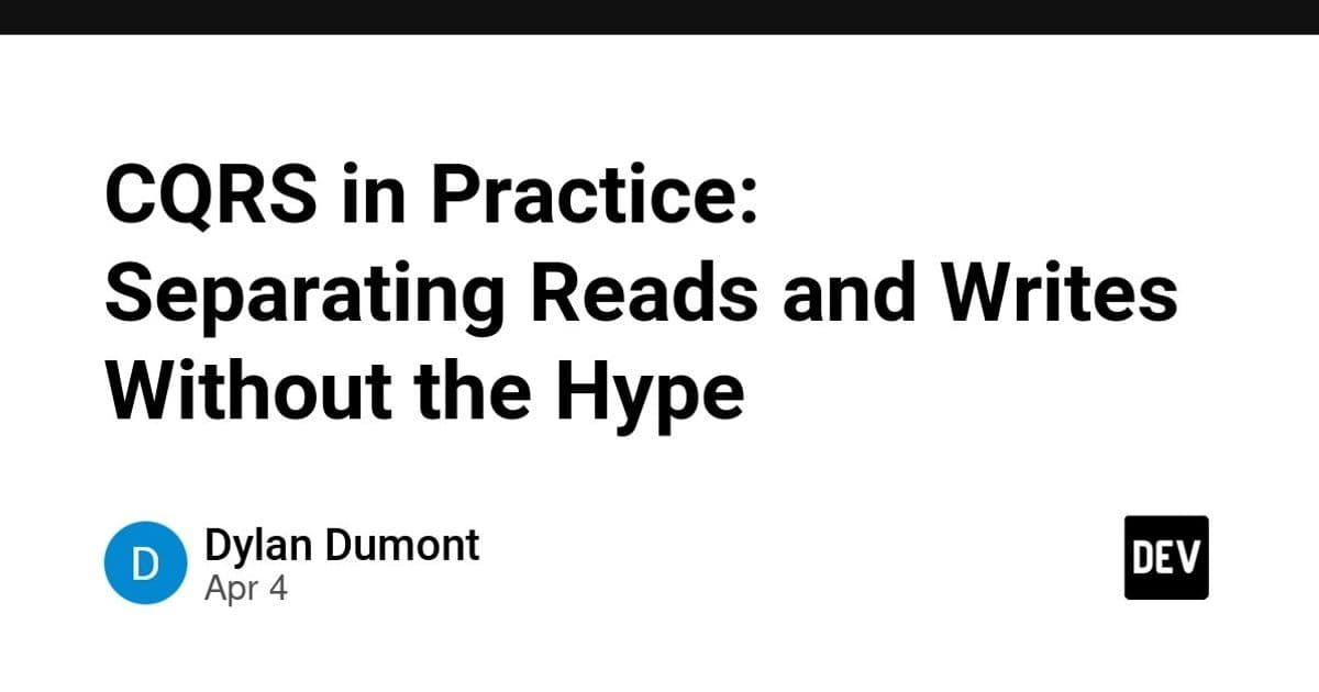 CQRS in Practice: Separating Reads and Writes Without the Hype