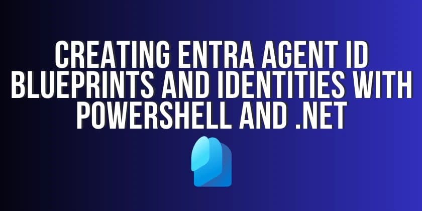 Microsoft Entra Agent ID: Blueprinting Identities for AI Agents in the Cloud