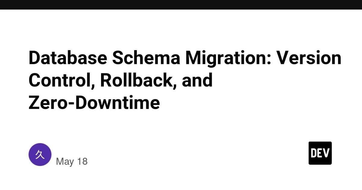 Database Schema Migration: Version Control, Rollback, and Zero-Downtime