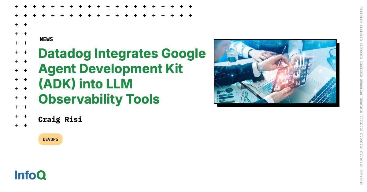 Datadog Integrates Google Agent Development Kit into LLM Observability Tools