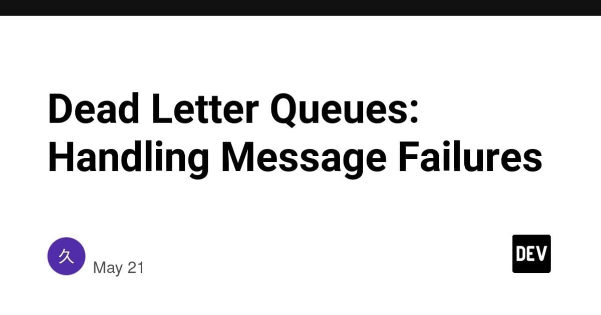 Dead Letter Queues: Handling Message Failures