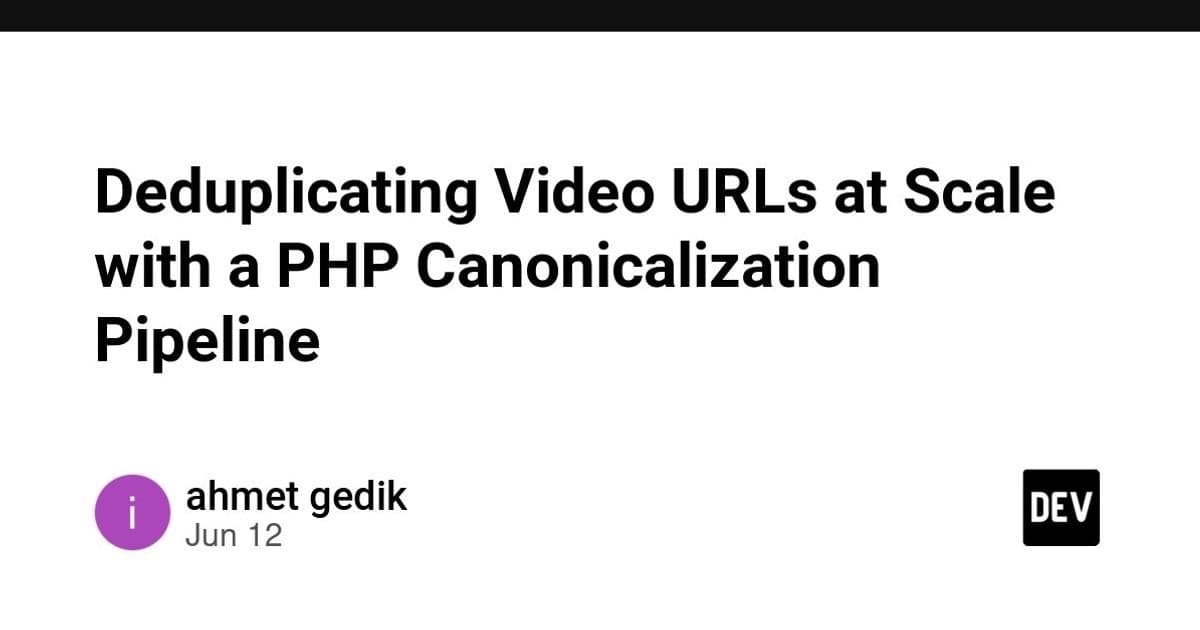 Deduplicating Video URLs at Scale with a PHP Canonicalization Pipeline