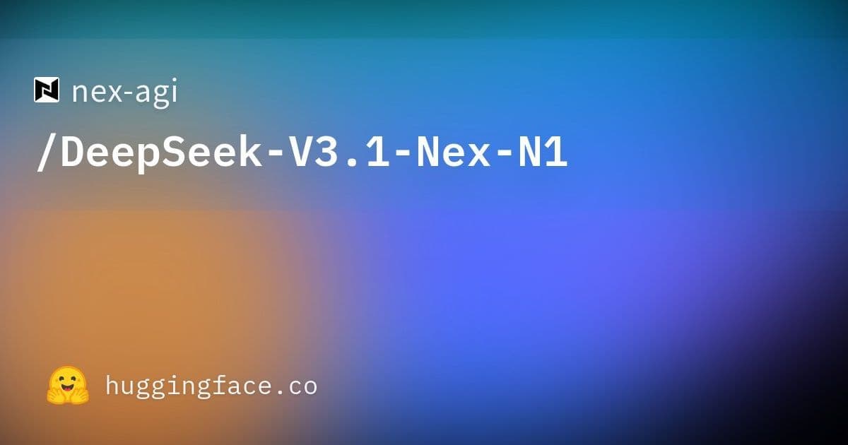 DeepSeek-V3.1-Nex-N1 Debuts on Hugging Face: New Contender in Open-Source LLM Arena