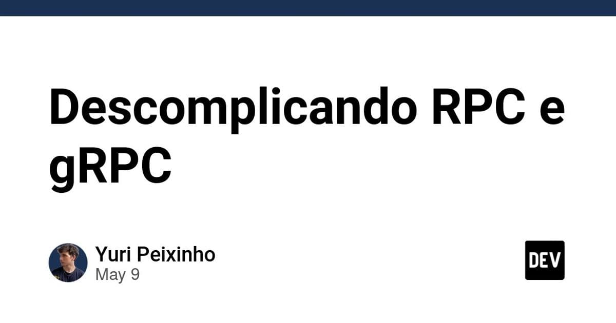 Descomplicando RPC e gRPC: quando a chamada remota deixa de ser um detalhe técnico