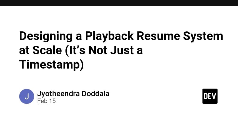 Designing a Playback Resume System at Scale (It’s Not Just a Timestamp)