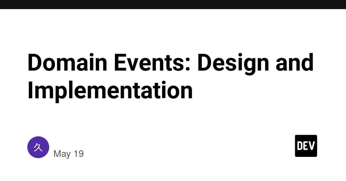 Domain Events: Design, Implementation, and Trade‑offs