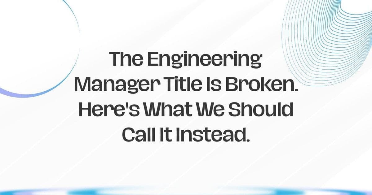 Engineering Management Is Becoming More About Organisational Leadership Than Code