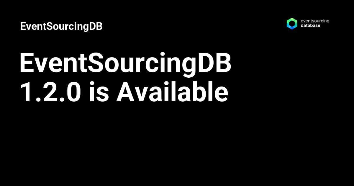EventSourcingDB 1.2.0 Elevates Event-Driven Architecture with Built-in Security and Operational Smarts