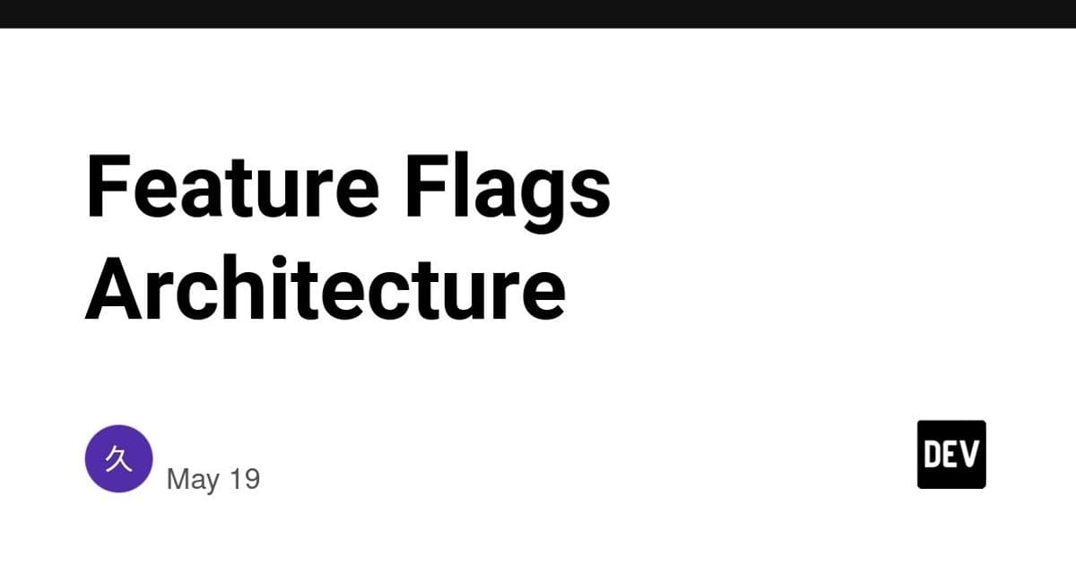Feature Flags Architecture: Balancing Control and Complexity in Distributed Systems