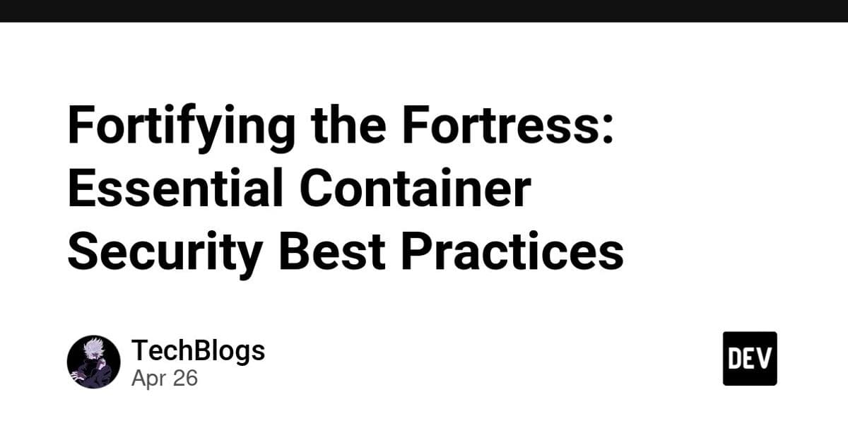 Fortifying the Fortress: Essential Container Security Best Practices