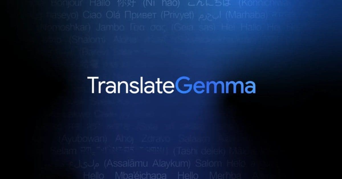 Google's TranslateGemma: Open Models Target Efficient Multilingual Translation
