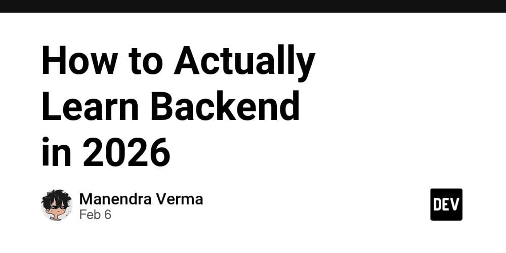 How to Actually Learn Backend in 2026 - DEV Community