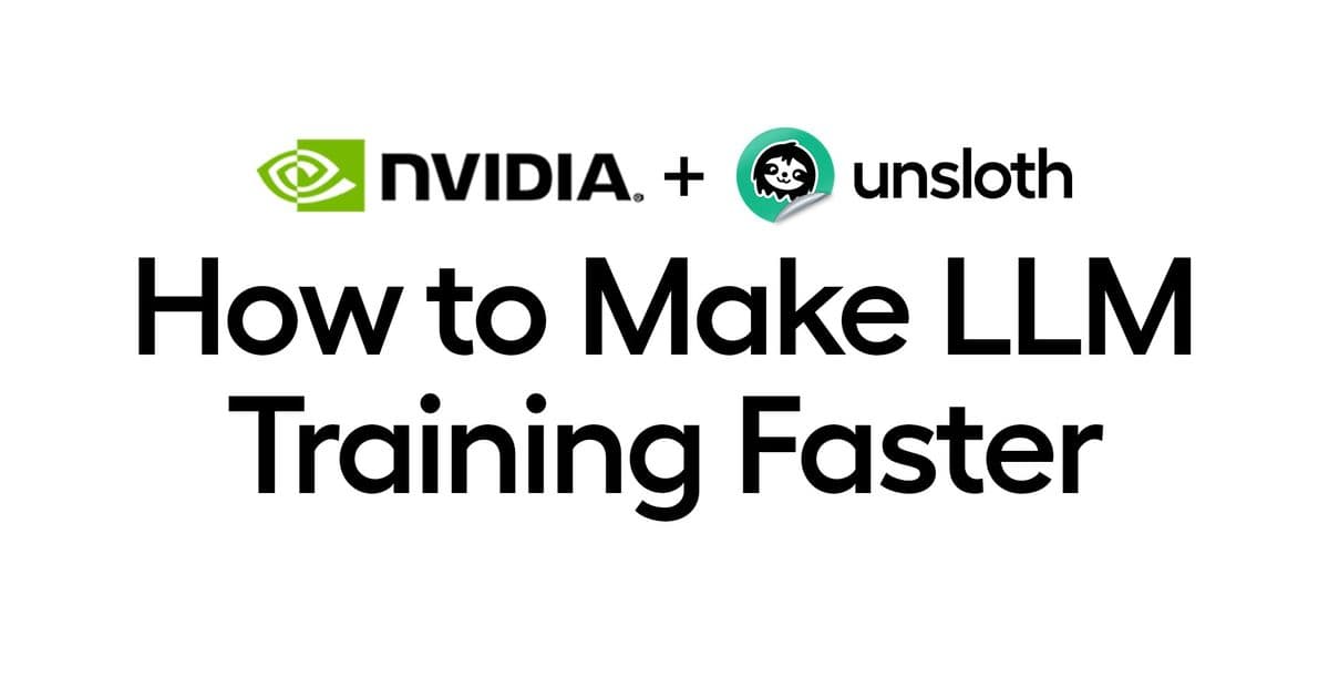 Unsloth and NVIDIA Collaborate to Boost LLM Training Speeds by 25%