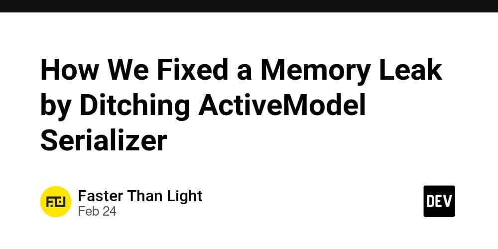 How We Fixed a Memory Leak by Ditching ActiveModel Serializer
