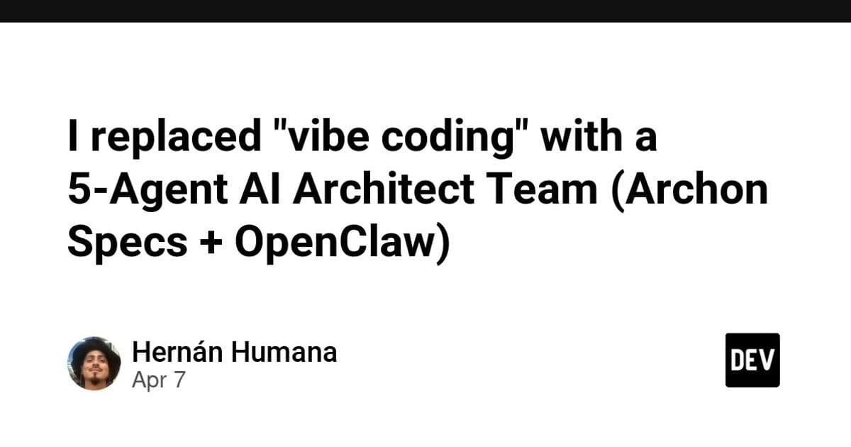 I replaced "vibe coding" with a 5-Agent AI Architect Team (Archon Specs + OpenClaw)
