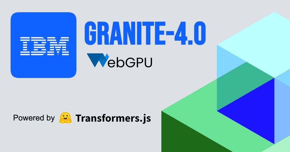 IBM Brings Granite 4.0 LLMs to the Browser with WebGPU Breakthrough