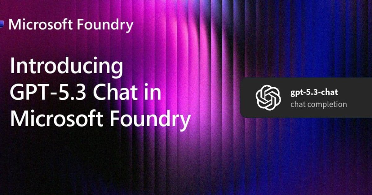 Microsoft Foundry Adds GPT-5.3 Chat: Enterprise-Grade AI at Scale