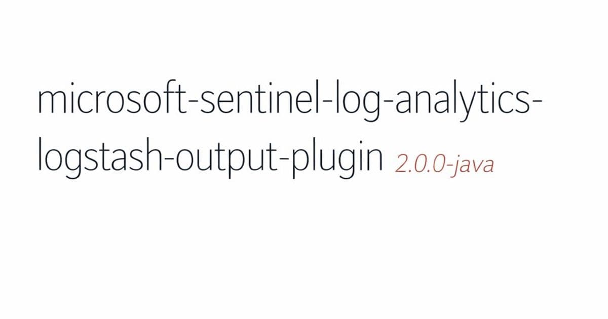 Microsoft Rebuilds Sentinel Logstash Plugin with Java for Enhanced Security and Modern Data Ingestion