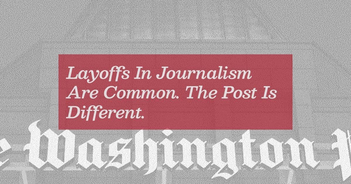 Layoffs In Journalism Are Common. The Post Is Different.