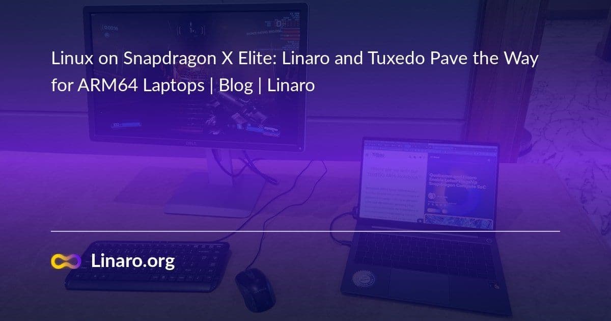 Linaro and TUXEDO Break New Ground with Linux on Snapdragon X Elite Laptops