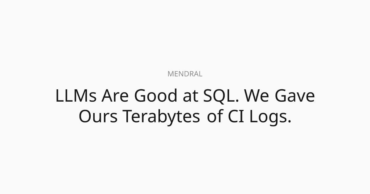 LLMs Are Good at SQL. We Gave Ours Terabytes of CI Logs.