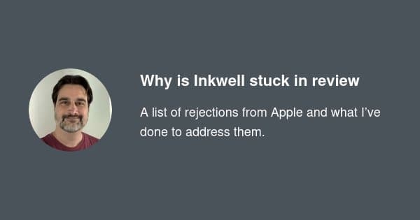 Why Inkwell’s iOS Review Is Stalled: A Deep Dive into Apple’s Guideline Battles