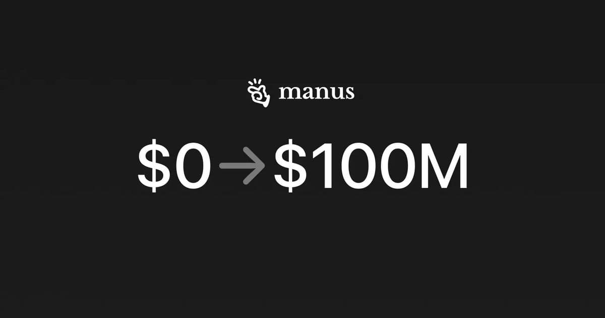 Manus AI Hits $100M ARR in Record Time, Fueling Generative Agent Revolution